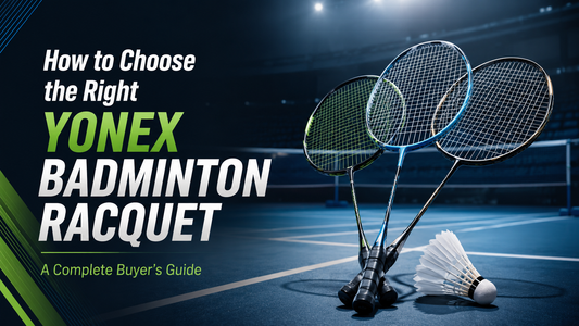 How to Choose the Right Yonex Badminton Racquet: A Complete Buyer's Guide