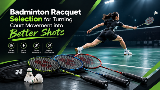 Badminton Racquet Selection for Turning Court Movement into Better Shots