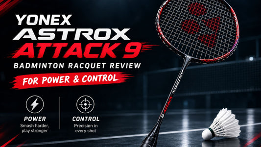 Yonex Astrox Attack 9 Badminton Racquet Review for Power &amp; Control